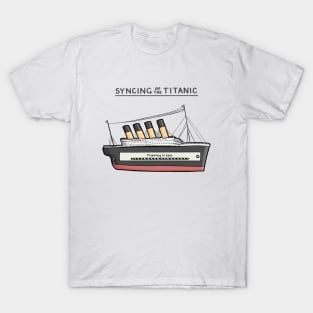 Syncing of the Titanic T-Shirt